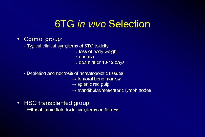 6 TG in vivo Selection • Control group: - Typical clinical symptoms of 6