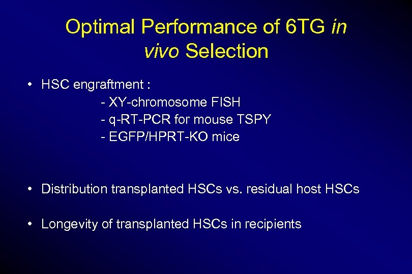 Optimal Performance of 6 TG in vivo Selection • HSC engraftment : - XY-chromosome