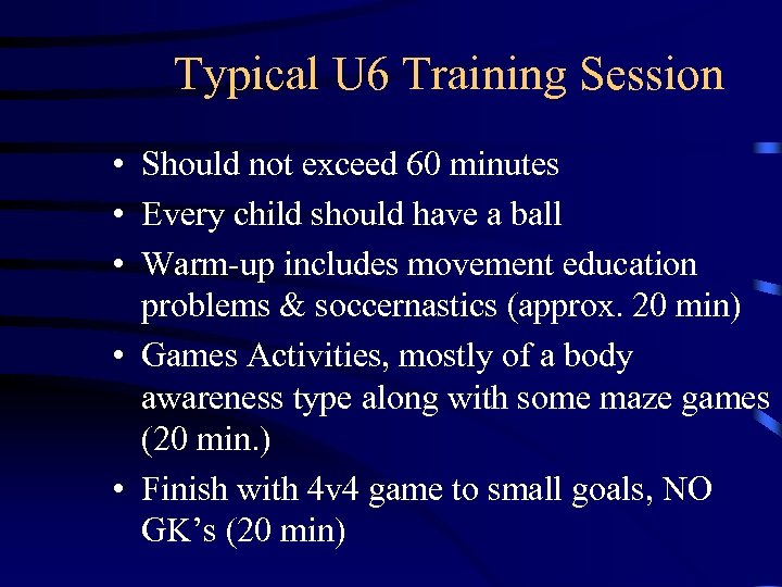 Typical U 6 Training Session • Should not exceed 60 minutes • Every child