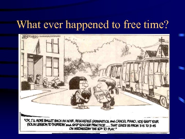 What ever happened to free time? 