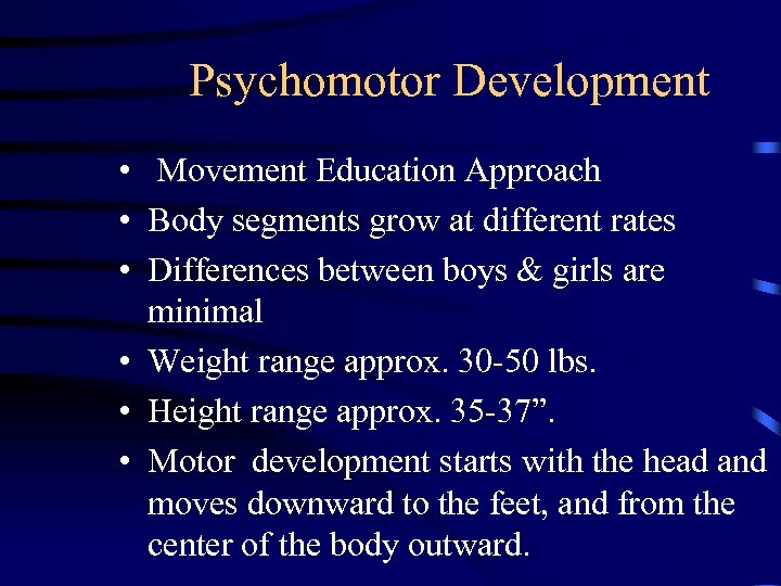 Psychomotor Development • Movement Education Approach • Body segments grow at different rates •