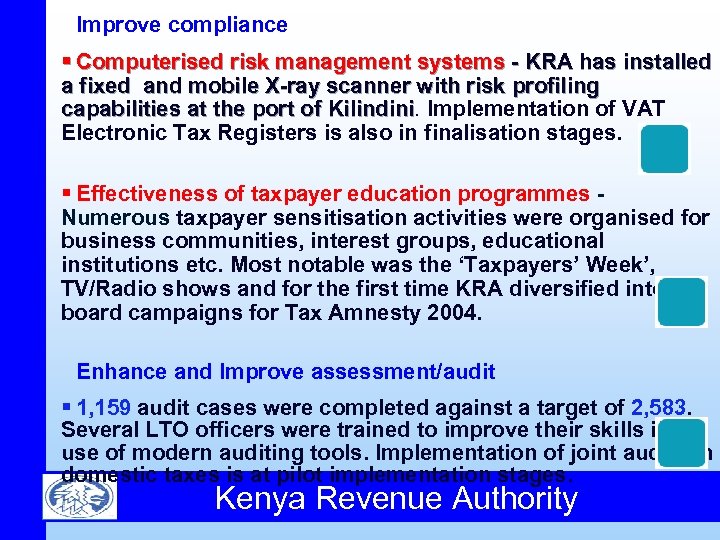 Improve compliance § Computerised risk management systems - KRA has installed a fixed and