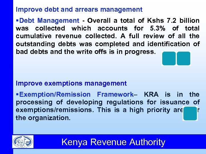 Improve debt and arrears management §Debt Management - Overall a total of Kshs 7.