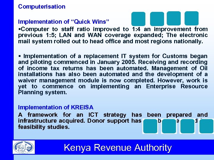 Computerisation Implementation of “Quick Wins” §Computer to staff ratio improved to 1: 4 an