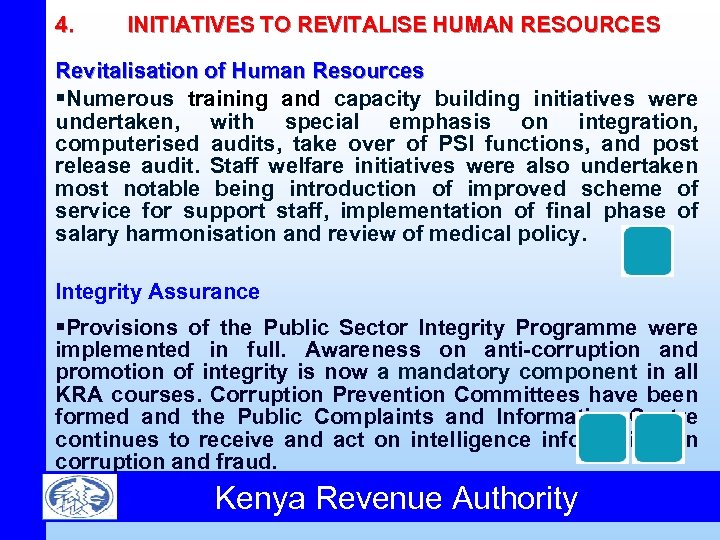 4. INITIATIVES TO REVITALISE HUMAN RESOURCES Revitalisation of Human Resources §Numerous training and capacity