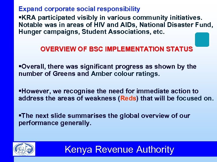 Expand corporate social responsibility §KRA participated visibly in various community initiatives. Notable was in