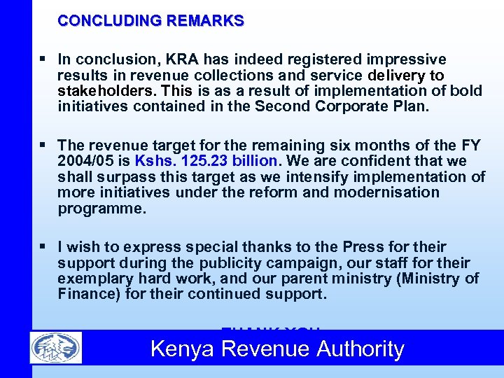 CONCLUDING REMARKS § In conclusion, KRA has indeed registered impressive results in revenue collections