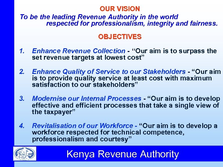 OUR VISION To be the leading Revenue Authority in the world respected for professionalism,