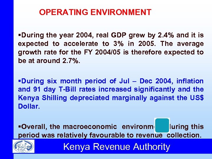 OPERATING ENVIRONMENT §During the year 2004, real GDP grew by 2. 4% and it