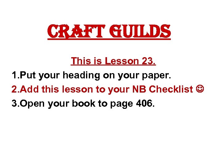 Craft Guilds This is Lesson 23. 1. Put your heading on your paper. 2.