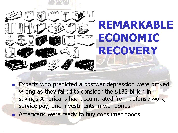 REMARKABLE ECONOMIC RECOVERY n n Experts who predicted a postwar depression were proved wrong