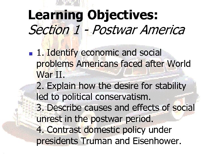 Learning Objectives: Section 1 - Postwar America n 1. Identify economic and social problems