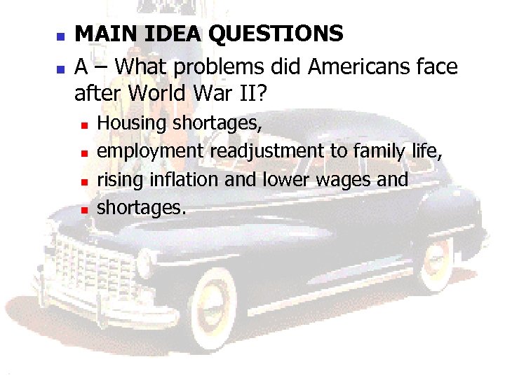 n n MAIN IDEA QUESTIONS A – What problems did Americans face after World