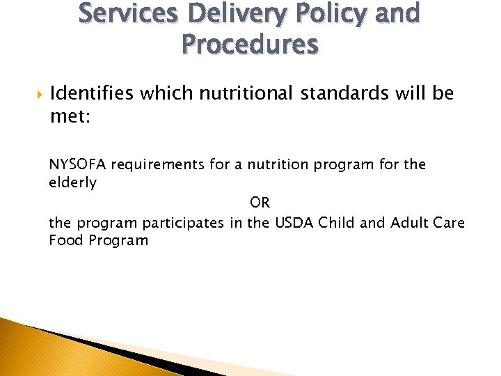 Services Delivery Policy and Procedures Identifies which nutritional standards will be met: NYSOFA requirements