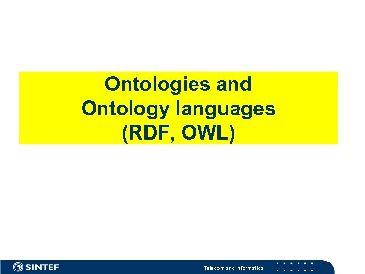 Ontologies and Ontology languages (RDF, OWL) Telecom and Informatics 