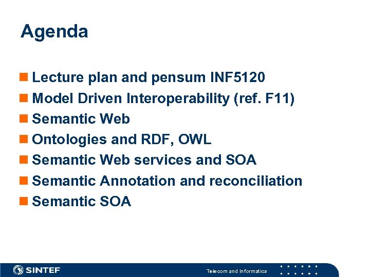 Agenda Lecture plan and pensum INF 5120 Model Driven Interoperability (ref. F 11) Semantic