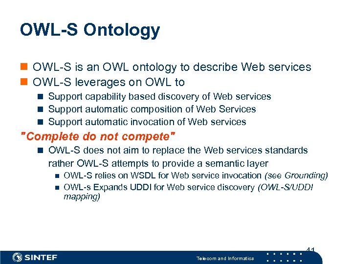 OWL-S Ontology OWL-S is an OWL ontology to describe Web services OWL-S leverages on