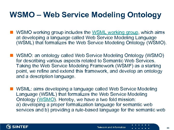 WSMO – Web Service Modeling Ontology WSMO working group includes the WSML working group,