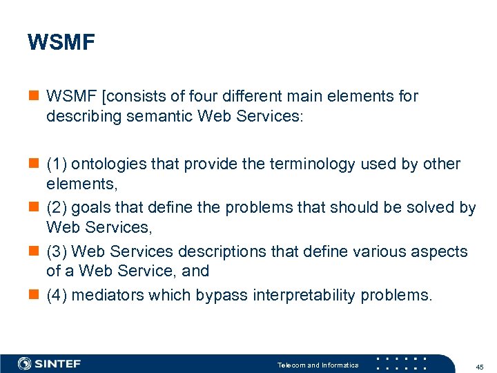 WSMF [consists of four different main elements for describing semantic Web Services: (1) ontologies