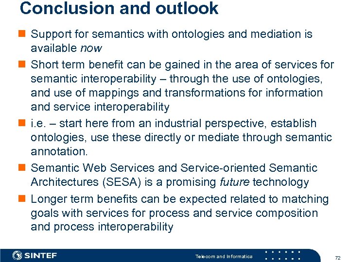 Conclusion and outlook Support for semantics with ontologies and mediation is available now Short