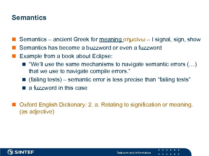 Semantics – ancient Greek for meaning σημαίνω – I signal, sign, show Semantics has