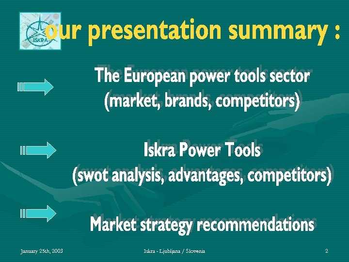 January 25 th, 2003 Iskra - Ljubljana / Slovenia 2 