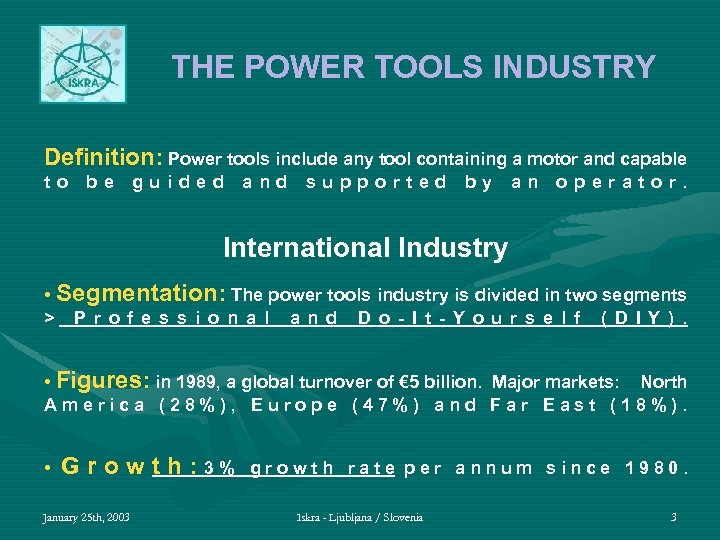 THE POWER TOOLS INDUSTRY Definition: Power tools include any tool containing a motor and