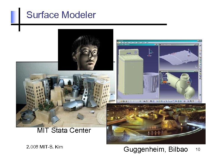 Surface Modeler MIT Stata Center 2. 008 MIT-S. Kim Guggenheim, Bilbao 10 