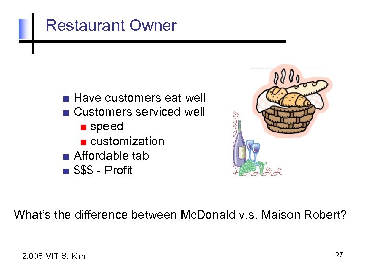 Restaurant Owner ■ Have customers eat well ■ Customers serviced well ■ speed ■