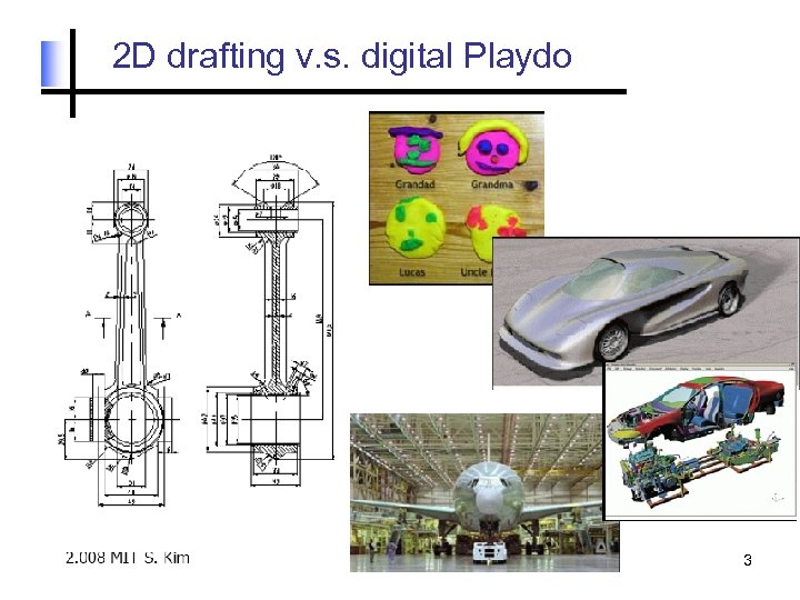 2 D drafting v. s. digital Playdo 3 