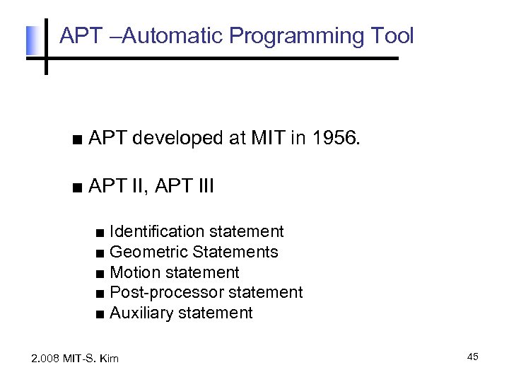 APT –Automatic Programming Tool ■ APT developed at MIT in 1956. ■ APT II,