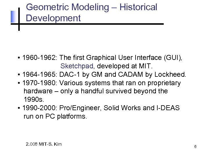 Geometric Modeling – Historical Development • 1960 -1962: The first Graphical User Interface (GUI),