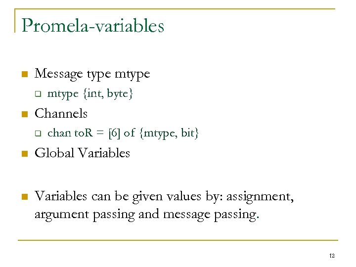 Promela-variables n Message type mtype q n mtype {int, byte} Channels q chan to.