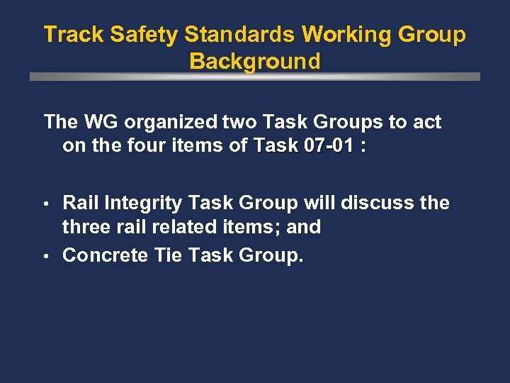 Track Safety Standards Working Group Background The WG organized two Task Groups to act