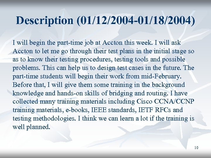 Description (01/12/2004 -01/18/2004) I will begin the part-time job at Accton this week. I
