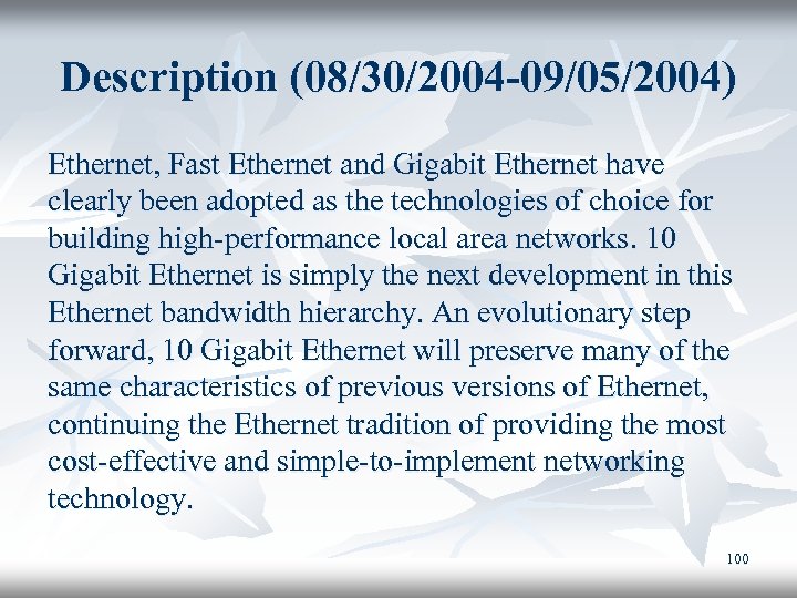 Description (08/30/2004 -09/05/2004) Ethernet, Fast Ethernet and Gigabit Ethernet have clearly been adopted as