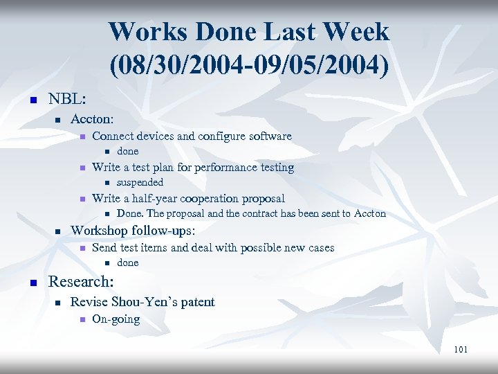 Works Done Last Week (08/30/2004 -09/05/2004) n NBL: n Accton: n Connect devices and