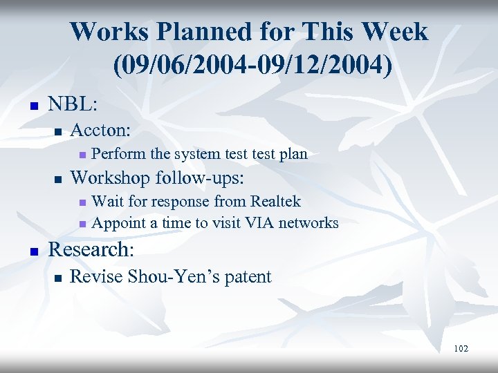 Works Planned for This Week (09/06/2004 -09/12/2004) n NBL: n Accton: n n Perform