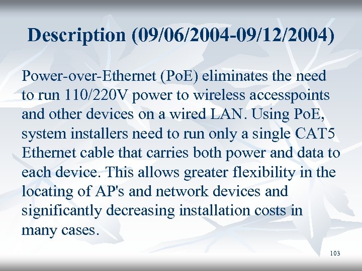 Description (09/06/2004 -09/12/2004) Power-over-Ethernet (Po. E) eliminates the need to run 110/220 V power