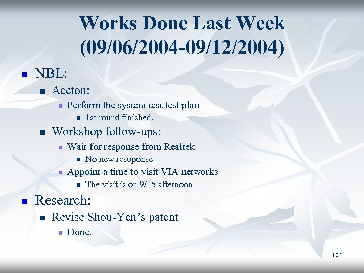 Works Done Last Week (09/06/2004 -09/12/2004) n NBL: n Accton: n Perform the system