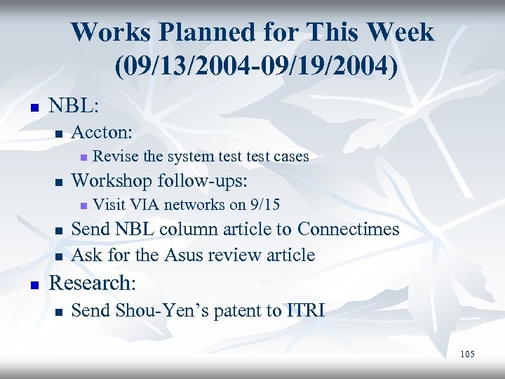 Works Planned for This Week (09/13/2004 -09/19/2004) n NBL: n Accton: n n Workshop