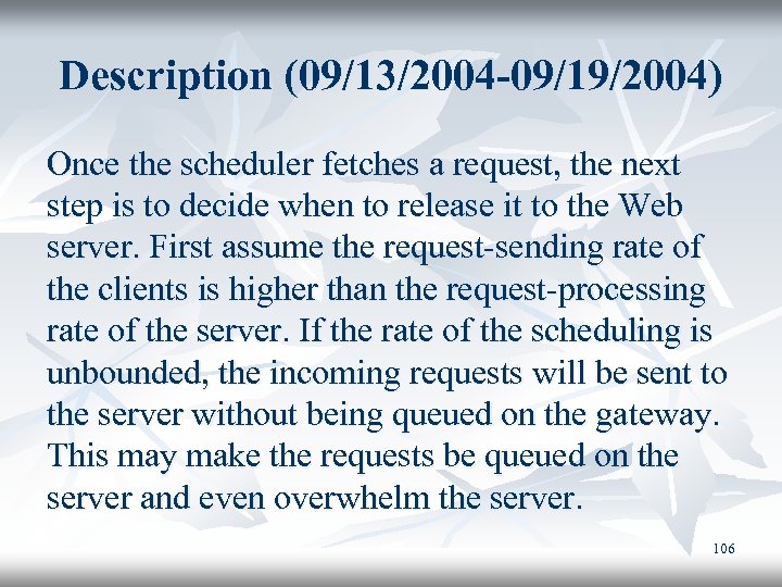 Description (09/13/2004 -09/19/2004) Once the scheduler fetches a request, the next step is to