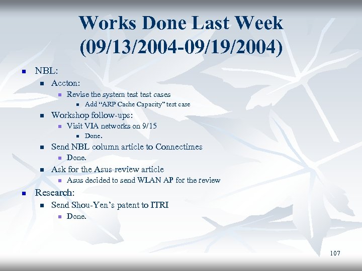 Works Done Last Week (09/13/2004 -09/19/2004) n NBL: n Accton: n Revise the system