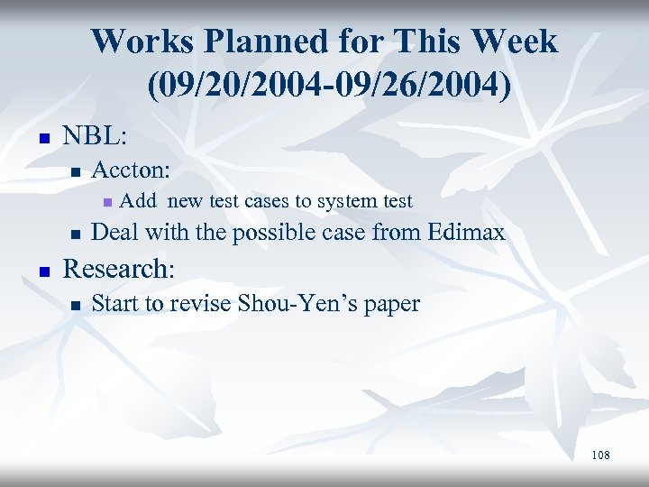 Works Planned for This Week (09/20/2004 -09/26/2004) n NBL: n Accton: n n n