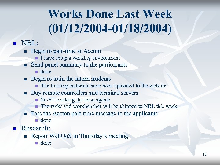 Works Done Last Week (01/12/2004 -01/18/2004) n NBL: n Begin to part-time at Accton