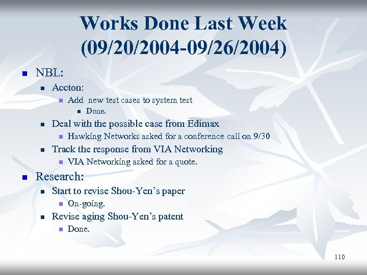 Works Done Last Week (09/20/2004 -09/26/2004) n NBL: n Accton: n Add new test