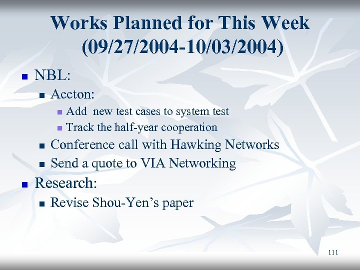 Works Planned for This Week (09/27/2004 -10/03/2004) n NBL: n Accton: Add new test