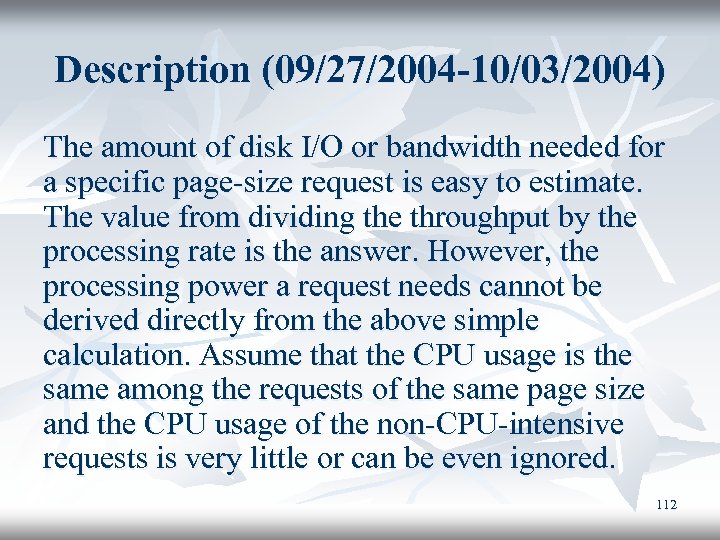 Description (09/27/2004 -10/03/2004) The amount of disk I/O or bandwidth needed for a specific