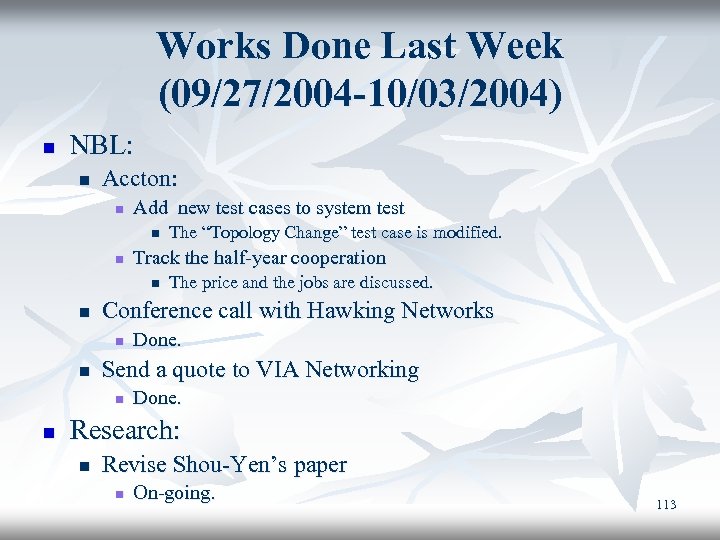 Works Done Last Week (09/27/2004 -10/03/2004) n NBL: n Accton: n Add new test