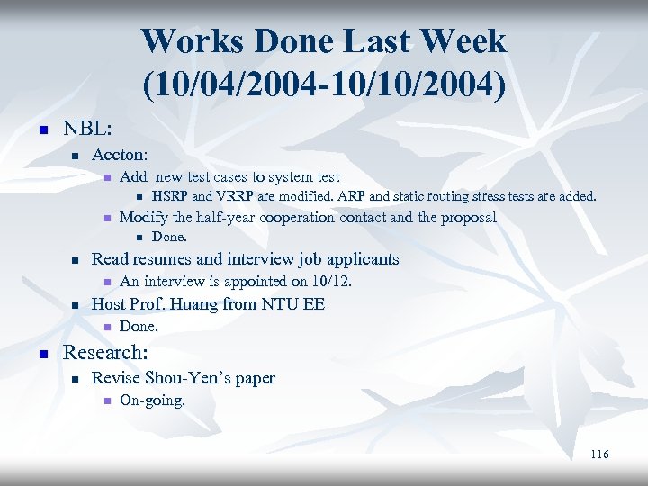 Works Done Last Week (10/04/2004 -10/10/2004) n NBL: n Accton: n Add new test